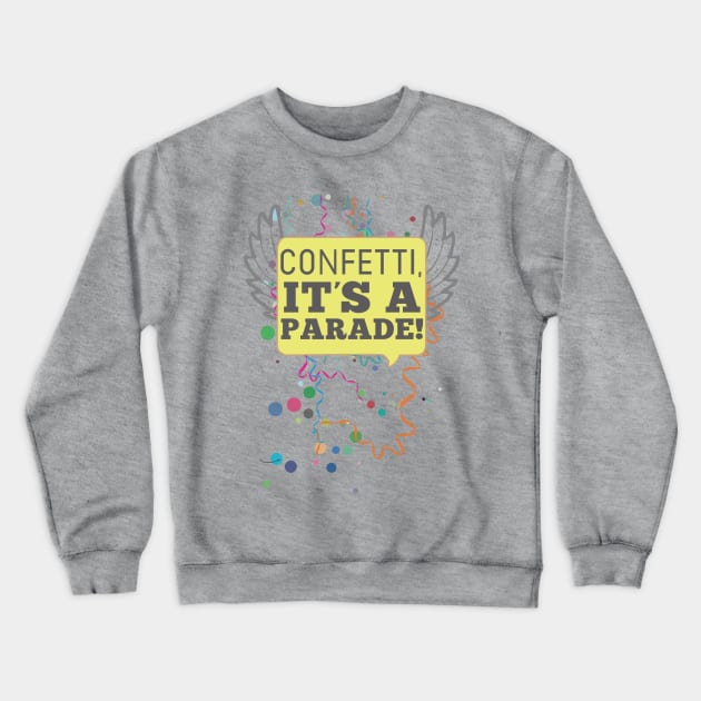 Confetti, it's a parade! Crewneck Sweatshirt by potatonomad